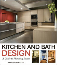 Title: Kitchen and Bath Design: A Guide to Planning Basics, Author: Mary Fisher Knott