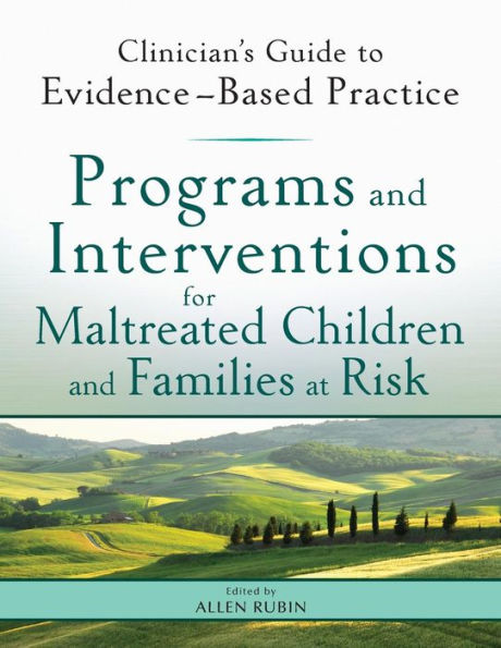 Programs and Interventions for Maltreated Children and Families at Risk: Clinician's Guide to Evidence-Based Practice / Edition 1