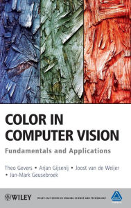 Title: Color in Computer Vision: Fundamentals and Applications / Edition 1, Author: Theo Gevers