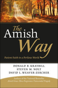 Title: The Amish Way: Patient Faith in a Perilous World, Author: Donald B. Kraybill