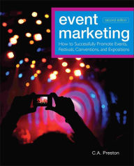 Title: Event Marketing: How to Successfully Promote Events, Festivals, Conventions, and Expositions / Edition 2, Author: C. A. Preston