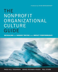 Title: The Nonprofit Organizational Culture Guide: Revealing the Hidden Truths That Impact Performance / Edition 1, Author: Paige Hull Teegarden