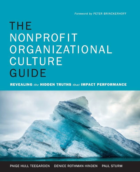 The Nonprofit Organizational Culture Guide: Revealing the Hidden Truths That Impact Performance / Edition 1