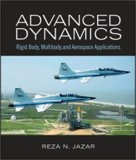 Title: Advanced Dynamics: Rigid Body, Multibody, and Aerospace Applications, Author: Reza N. Jazar