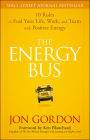 The Energy Bus: 10 Rules to Fuel Your Life, Work, and Team with Positive Energy