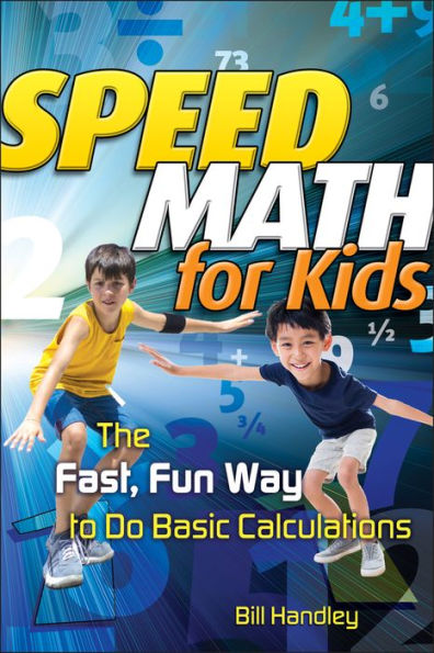 Speed Math for Kids: The Fast, Fun Way To Do Basic Calculations