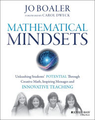 Title: Mathematical Mindsets: Unleashing Students' Potential through Creative Math, Inspiring Messages and Innovative Teaching, Author: Jo Boaler