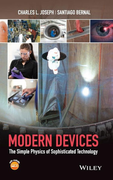 Modern Devices: The Simple Physics of Sophisticated Technology / Edition 1