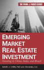 Emerging Market Real Estate Investment: Investing in China, India, and Brazil / Edition 1