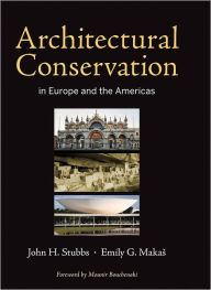 Title: Architectural Conservation in Europe and the Americas, Author: John H. Stubbs