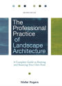 The Professional Practice of Landscape Architecture: A Complete Guide to Starting and Running Your Own Firm