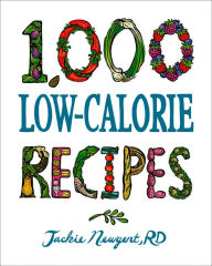 Title: 1,000 Low-Calorie Recipes, Author: Jackie Newgent