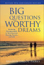 Big Questions, Worthy Dreams: Mentoring Emerging Adults in Their Search for Meaning, Purpose, and Faith / Edition 2