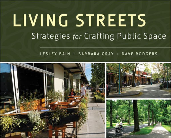 Living Streets: Strategies for Crafting Public Space / Edition 1