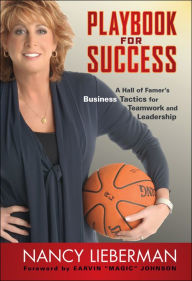 Title: Playbook for Success: A Hall of Famer's Business Tactics for Teamwork and Leadership, Author: Nancy Lieberman