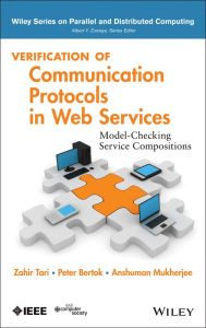 Title: Verification of Communication Protocols in Web Services: Model-Checking Service Compositions / Edition 1, Author: Kazi Sakib