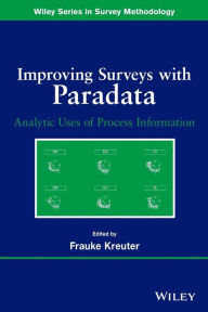 Title: Improving Surveys with Paradata: Analytic Uses of Process Information / Edition 1, Author: Frauke Kreuter