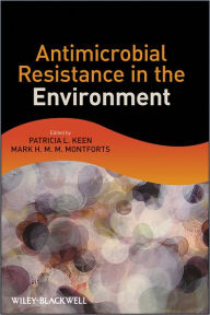 Title: Antimicrobial Resistance in the Environment / Edition 1, Author: Patricia L. Keen