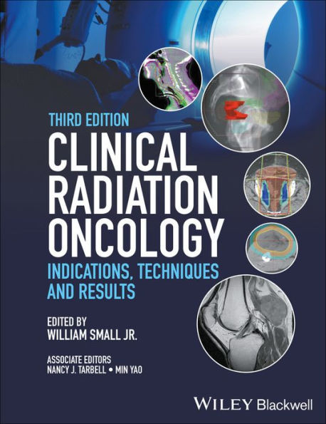 Clinical Radiation Oncology: Indications, Techniques, and Results / Edition 3