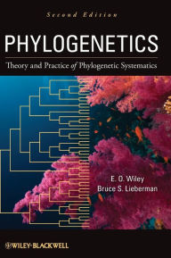 Title: Phylogenetics: Theory and Practice of Phylogenetic Systematics / Edition 2, Author: E. O. Wiley