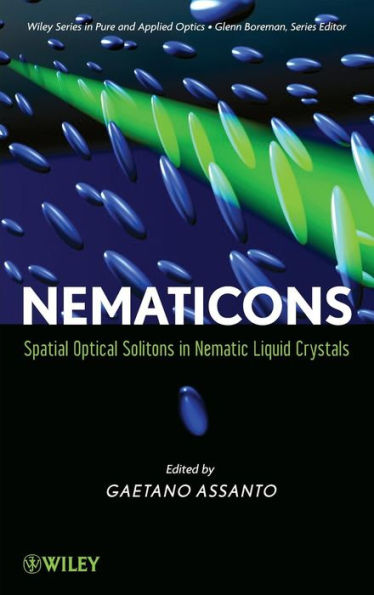 Nematicons: Spatial Optical Solitons in Nematic Liquid Crystals / Edition 1