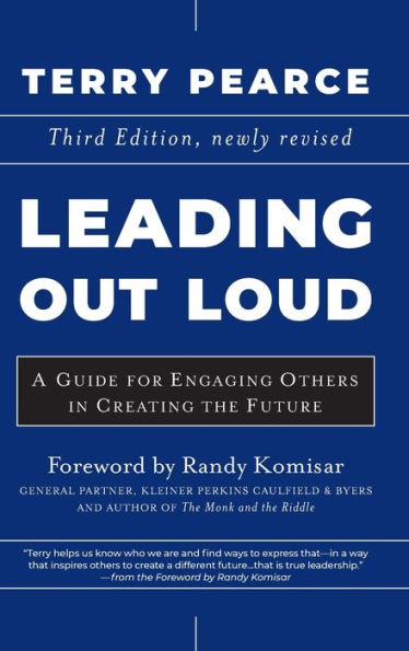 Leading Out Loud: A Guide for Engaging Others Creating the Future