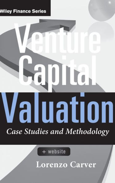 Venture Capital Valuation, + Website: Case Studies and Methodology / Edition 1