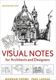 Title: Visual Notes for Architects and Designers / Edition 2, Author: Norman Crowe