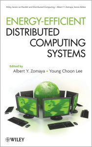 Title: Energy-Efficient Distributed Computing Systems / Edition 1, Author: Albert Y. Zomaya