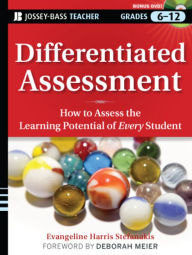 Title: Differentiated Assessment: How to Assess the Learning Potential of Every Student (Grades 6-12), Author: Evangeline Harris Stefanakis