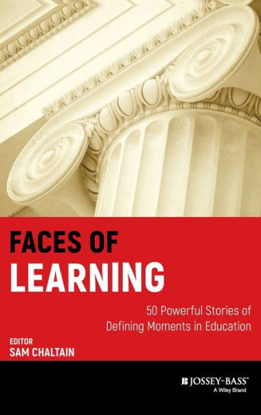 Faces of Learning: 50 Powerful Stories Defining Moments Education