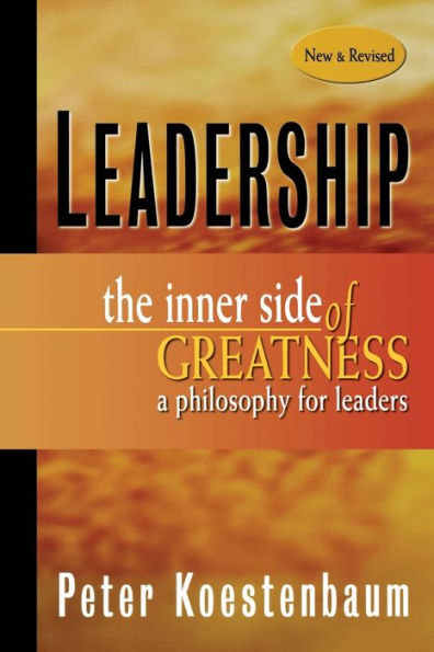 Leadership, New and Revised: The Inner Side of Greatness, A Philosophy for Leaders / Edition 2