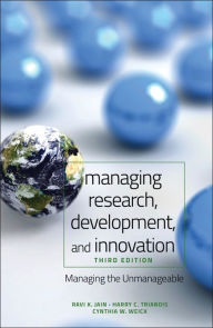 Title: Managing Research, Development and Innovation: Managing the Unmanageable, Author: Ravi Jain