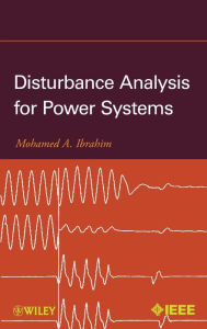 Title: Disturbance Analysis for Power Systems / Edition 1, Author: Mohamed A. Ibrahim