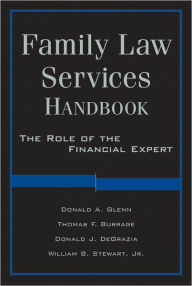 Title: Family Law Services Handbook: The Role of the Financial Expert, Author: Donald A. Glenn