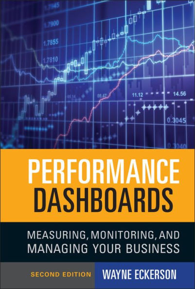 Performance Dashboards: Measuring, Monitoring, and Managing Your Business