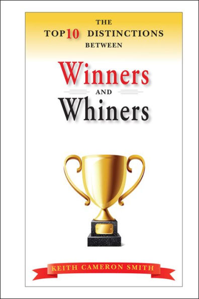 The Top 10 Distinctions Between Winners and Whiners