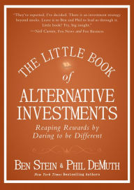 Title: The Little Book of Alternative Investments: Reaping Rewards by Daring to be Different, Author: Ben Stein