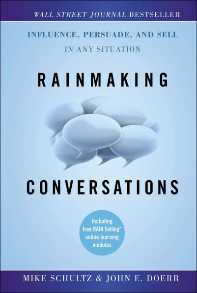 Rainmaking Conversations: Influence, Persuade, and Sell Any Situation