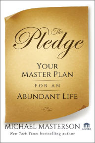 Title: The Pledge: Your Master Plan for an Abundant Life, Author: Michael Masterson