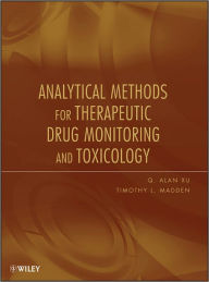 Title: Analytical Methods for Therapeutic Drug Monitoring and Toxicology, Author: Q. Alan Xu
