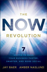 Title: The NOW Revolution: 7 Shifts to Make Your Business Faster, Smarter and More Social, Author: Jay Baer