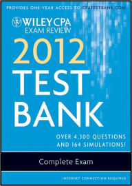 Title: Wiley CPA Exam Review 2012 Test Bank 1 Year Access, Complete Set, Author: O. Ray Whittington