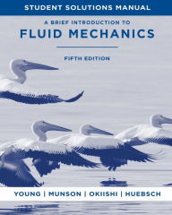 Title: A Brief Introduction to Fluid Mechanics, 5e Student Solutions Manual / Edition 5, Author: Donald F. Young