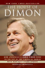 The House of Dimon: How JPMorgan's Jamie Dimon Rose to the Top of the Financial World