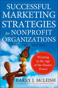 Title: Successful Marketing Strategies for Nonprofit Organizations: Winning in the Age of the Elusive Donor, Author: Barry J. McLeish