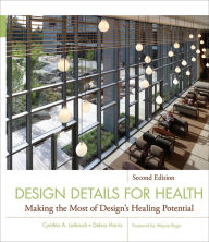 Title: Design Details for Health: Making the Most of Design's Healing Potential, Author: Cynthia A. Leibrock