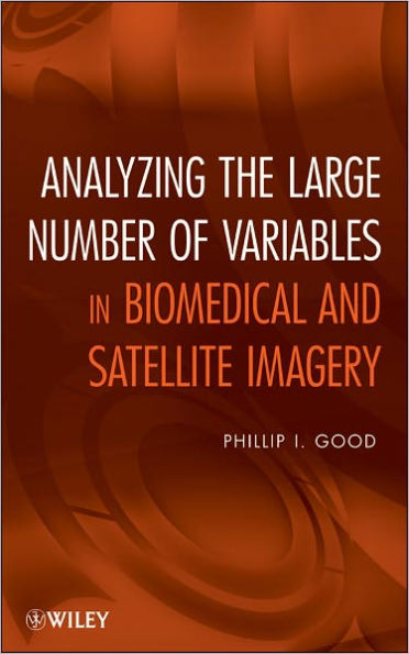 Analyzing the Large Number of Variables in Biomedical and Satellite Imagery / Edition 1