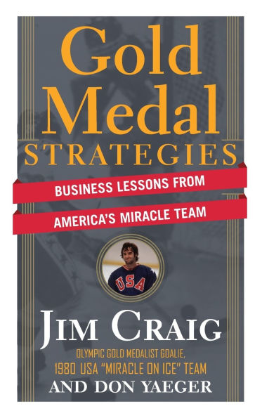 Gold Medal Strategies: Business Lessons From America's Miracle Team