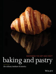 Title: Baking and Pastry: Mastering the Art and Craft / Edition 3, Author: The Culinary Institute of America (CIA)